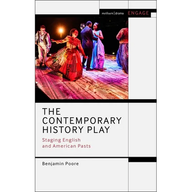 The Contemporary History Play: Staging English and American Pasts