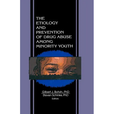The Etiology and Prevention of Drug Abuse Among Minority Youth