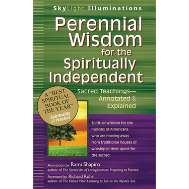 Perennial Wisdom for the Spiritually Independent: Sacred Teachings--Annotated & Explained
