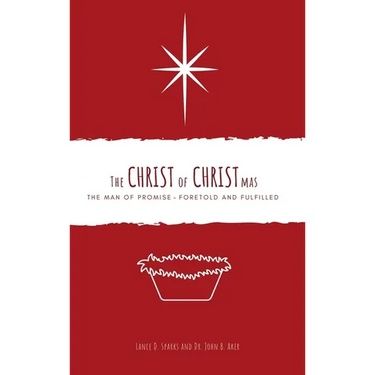 The Christ of Christmas: The Man of Promise - Foretold and Fulfilled
