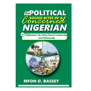 Political Sound Bites of a Concerned Nigerian: Reflections on value-based leadership and citizenship