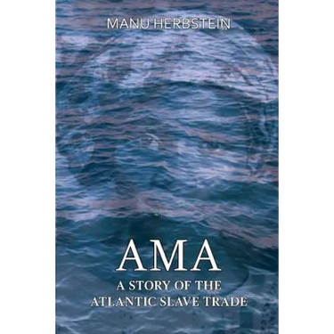 Ama, a Story of the Atlantic Slave Trade
