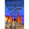 Star People, Sky Gods and Other Tales of the Native American Indians
