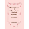 Marriage Licenses of Frederick County, Maryland: 1778-1810, Second Edition