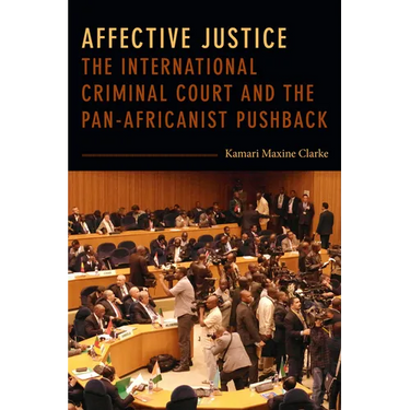 Affective Justice: The International Criminal Court and the Pan-Africanist Pushback