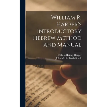 William R. Harper's Introductory Hebrew Method and Manual