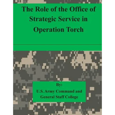 The Role of the Office of Strategic Service in Operation Torch