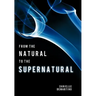 From the Natural to the Supernatural: True Life Stories...