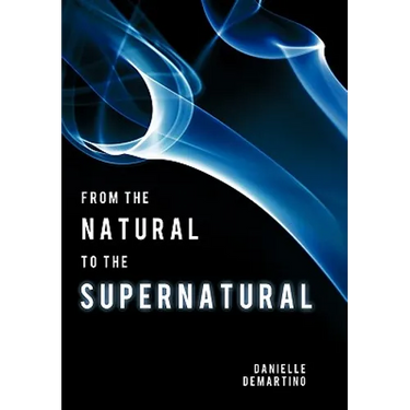 From the Natural to the Supernatural: True Life Stories...