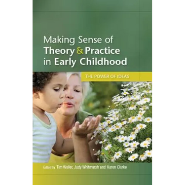 Making Sense of Theory and Practice in Early Childhood: The Power of Ideas