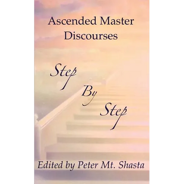 Step by Step: Ascended Master Discourses
