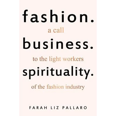 Fashion. Business. Spirituality: A call to the light workers of the fashion industry