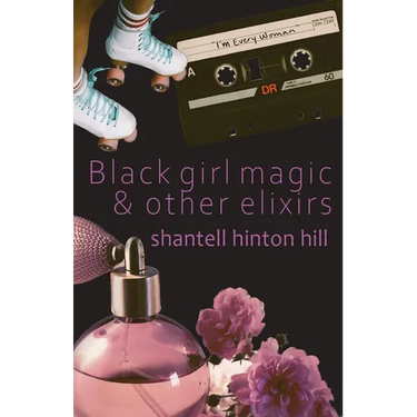 Black girl magic & other elixirs