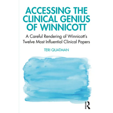 Accessing the Clinical Genius of Winnicott: A Careful Rendering of Winnicott's Twelve Most Influential Clinical Papers