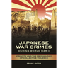Japanese War Crimes During World War II: Atrocity and the Psychology of Collective Violence