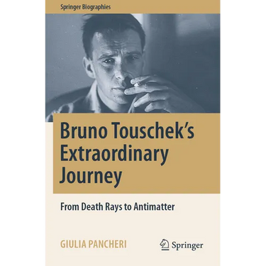 Bruno Touschek's Extraordinary Journey: From Death Rays to Antimatter
