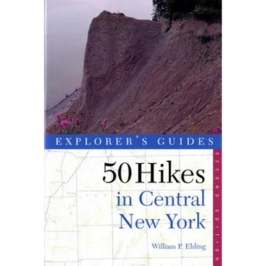 Explorer's Guide 50 Hikes in Central New York: Hikes and Backpacking Trips from the Western Adirondacks to the Finger Lakes