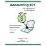 Accounting 101 for the Start-Up Entrepreneur: What I need to know about handling money when I start my own company