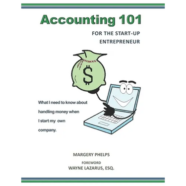 Accounting 101 for the Start-Up Entrepreneur: What I need to know about handling money when I start my own company