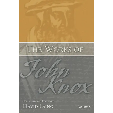 The Works of John Knox, Volume 5: On Predestination and Other Writings