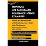 Montana Life and Health Insurance License Exam Prep: Master the Montana Life and Health Insurance Exam with Confidence
