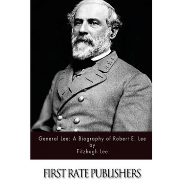 General Lee: A Biography of Robert E. Lee