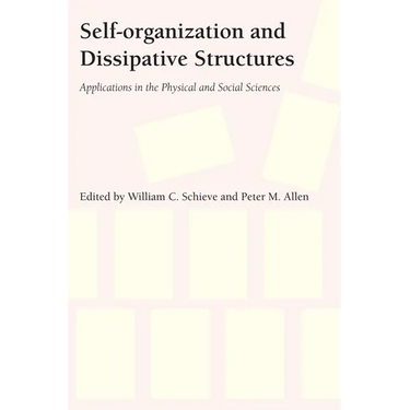 Self-Organization and Dissipative Structures: Applications in the Physical and Social Sciences