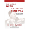 The Collected Works of H. Evan Runner, Vol. 4: The Urgent Need for Christian Renewal