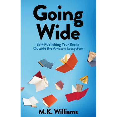 Going Wide: Self-Publishing Your Books Outside The Amazon Ecosystem