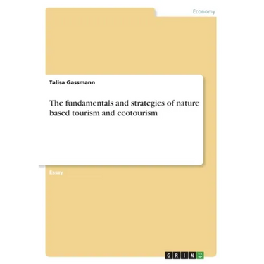 The fundamentals and strategies of nature based tourism and ecotourism