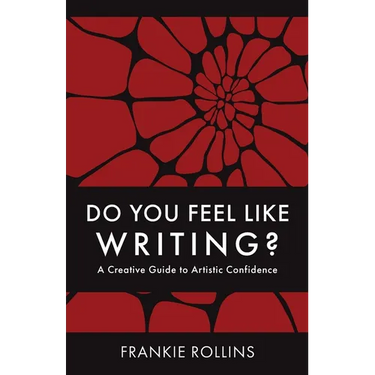 Do You Feel Like Writing? A Creative Guide to Artistic Confidence