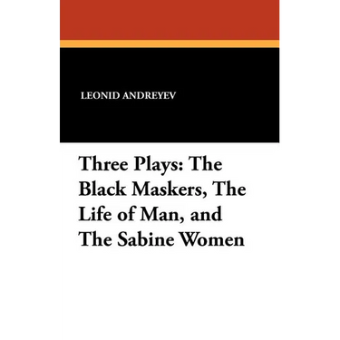Three Plays: The Black Maskers, the Life of Man, and the Sabine Women