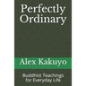 Perfectly Ordinary: Buddhist Teachings for Everyday Life