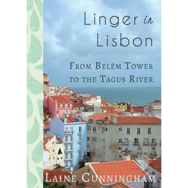 Linger in Lisbon: From Belém Tower to the Tagus River