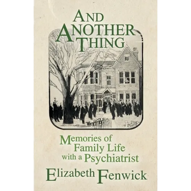 And Another Thing: Memories of Family Life with a Psychiatrist