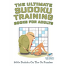 The Ultimate Sudoku Training Books for Adults 200+ Sudoku On The Go Puzzles