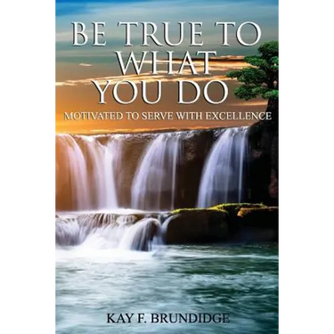 Be True To What You Do: Motivated To Serve With Excellence