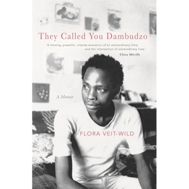 They Called You Dambudzo: A Memoir