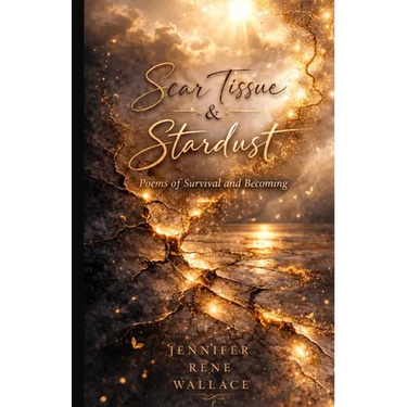 Scar Tissue & Stardust: Poems of Survival and Becoming