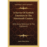 A Survey Of Scottish Literature In The Nineteenth Century: With Some Reference To The Eighteenth