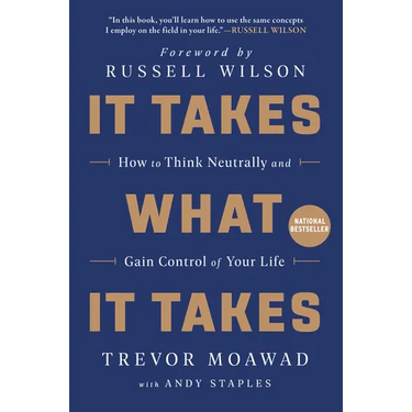 It Takes What It Takes: How to Think Neutrally and Gain Control of Your Life