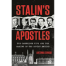 Stalin's Apostles: The Cambridge Five and the Making of the Soviet Empire