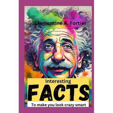 interesting facts to make you look crazy smart: 1000+ mind-blowing, fascinating, awesome fact about science, history, pop culture, planets, strangest