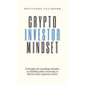 Crypto Investor Mindset - Principles for avoiding mistakes in thinking when investing in Bitcoin and cryptocurrencies