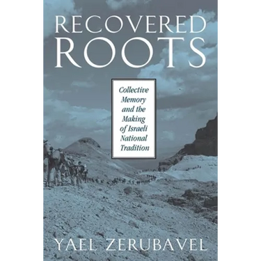 Recovered Roots: Collective Memory and the Making of Israeli National Tradition