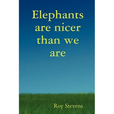 Elephants Are Nicer Than We Are