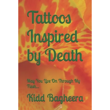 Tattoos Inspired by Death: May You Live On Through My Flesh...