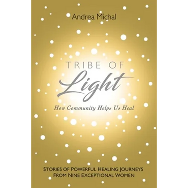 Tribe of Light: How Community Helps Us Heal