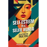 Self-Esteem in a Selfie World