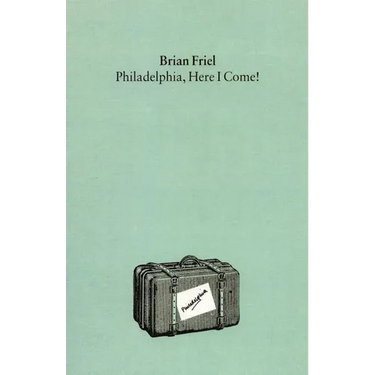 Philadelphia, Here I Come!: A Play